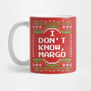 I Don't Know Margo Mug